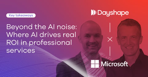Beyond the AI noise: 5 key insights for professional services leaders from Dayshape and Microsoft